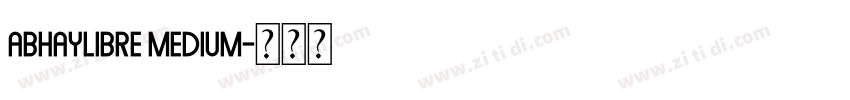Abhaylibre Medium字体转换 Abhaylibre Medium字体转换
